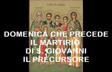Omelie 2021 di don Giorgio: Domenica che precede il martirio di S. Giovanni il Precursore