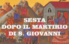 Omelie 2018 di don Giorgio: SESTA DOPO IL MARTIRIO DI S. GIOVANNI IL PRECURSORE